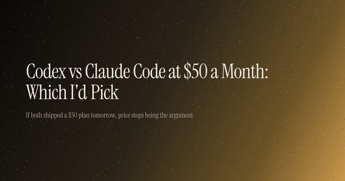 Codex vs Claude Code at $50 a Month: Which I'd Pick